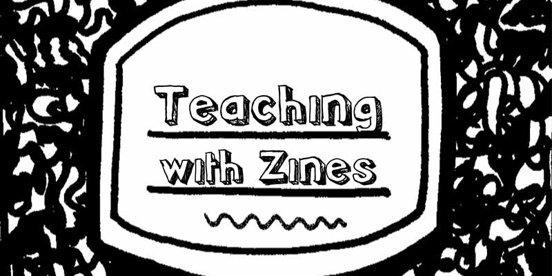 Teaching with zines zine